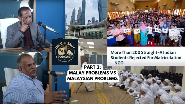 Part 2: Malay Problems vs Malaysian Problems