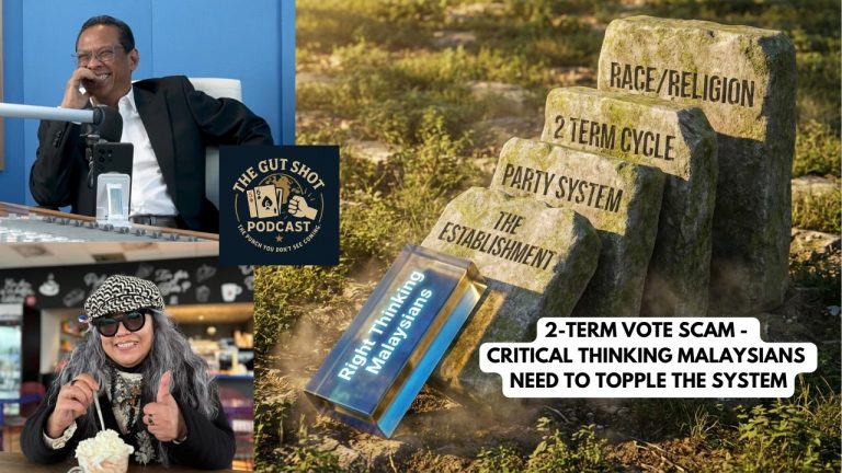 Failed 2 Term Vote & Why Critical Thinking Malaysians Need to Topple the System