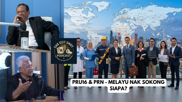 PRU16 & PRN – Melayu Nak Sokong Siapa