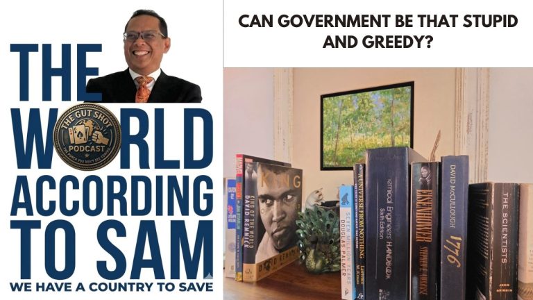 The World According to Sam: Can Government be this Stupid and  Greedy?
