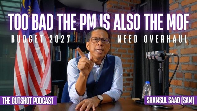 Too Bad PM is Also MOF. Budget 2027 – My Version of an Overhaul Budget